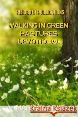 Walking In Green Pastures 21 Day Devotional Maria Rosalie Clarke 9781984926517 Createspace Independent Publishing Platform - książka