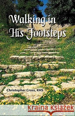 Walking in His Footsteps Christopher G. Cross 9780615226675 Christopher Cross, Khs - książka