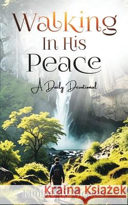 Walking In His Peace: A Daily Devotional Moses 9781956775976 Rejoice Essential Publishing - książka