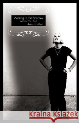 Walking in His Shadow Sabrina M Wright 9781606470664 Xulon Press - książka