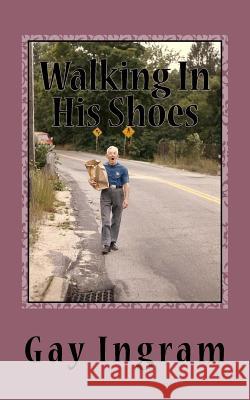 Walking In His Shoes Ingram, Gay 9781477619377 Createspace Independent Publishing Platform - książka