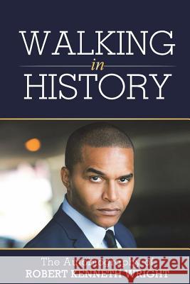 Walking in History: An Autobiography Robert Kenneth Wright 9780692104354 Robert Kenneth Wright - książka