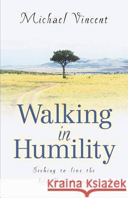 Walking In Humility Professor Michael Vincent (Wichita State University) 9781591607960 Xulon Press - książka