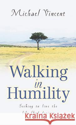 Walking In Humility Professor Michael Vincent (Wichita State University) 9781591607977 Xulon Press - książka