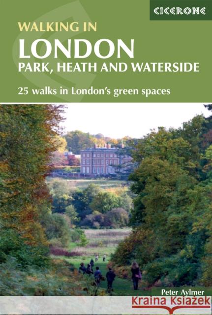 Walking in London: Park, heath and waterside - 25 walks in London's green spaces Peter Aylmer 9781786311467 Cicerone Press - książka