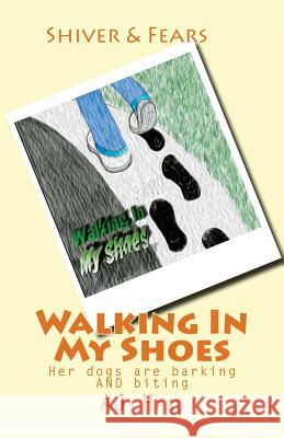 Walking In My Shoes: Her dogs are barking AND biting Aj Hard 9781483932514 Createspace Independent Publishing Platform - książka