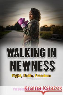 Walking in Newness: Fight, Faith, Freedom Tashanda Mosley 9780578211336 Zo - książka