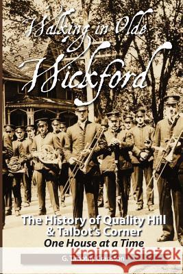 Walking in Olde Wickford: The History of Quality Hill & Talbot's Corner One House at a Time G. Timothy Cranston 9781481019897 Createspace - książka
