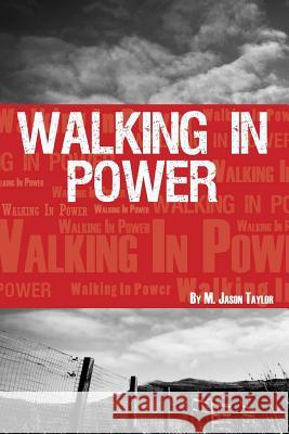 Walking In Power Taylor, M. Jason 9781491237717 Createspace - książka