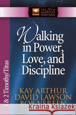 Walking in Power, Love, and Discipline: 1 & 2 Timothy/Titus Kay Arthur David Lawson Bob Vereen 9780736908115 Harvest House Publishers - książka