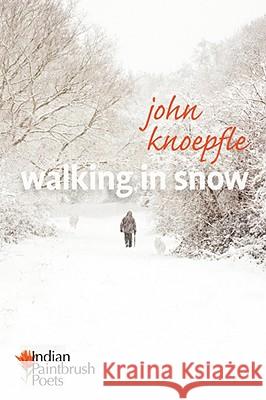 Walking in Snow John Knoepfle 9780977731879 PEARN AND ASSOCIATES - książka