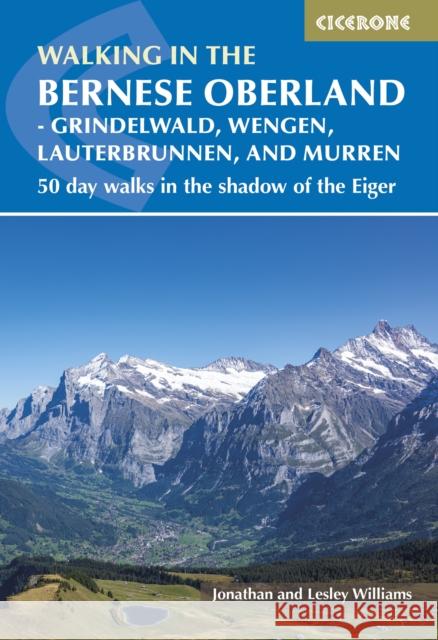 Walking in the Bernese Oberland - Jungfrau region: 50 day walks in Grindelwald, Wengen, Lauterbrunnen and Murren Jonathan Williams 9781786311146 Cicerone Press - książka