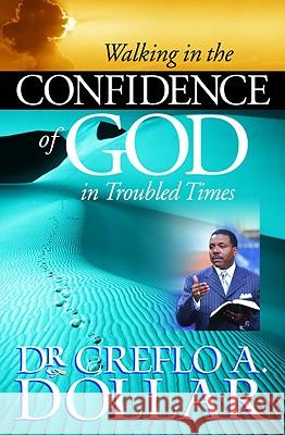 Walking in the Confidence of God in Troubled Times Creflo A., Jr. Dollar 9780446698399 Faithwords - książka