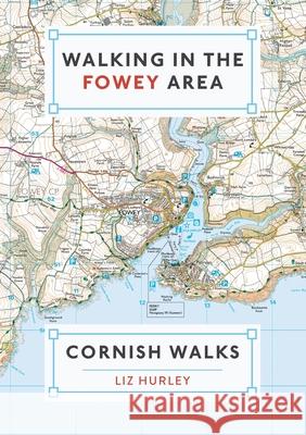 Walking in the Fowey Area: Close Encounters of the Local Kind Liz Hurley 9780993218040 Mudlark's Press - książka