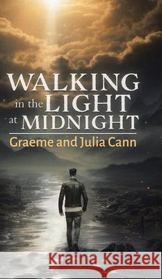 Walking in the Light at Midnight Graeme And Julia Cann 9781779417459 Tellwell Talent - książka