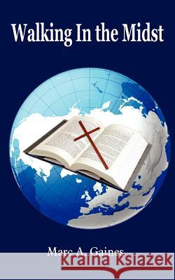 Walking In the Midst Marc A. Gaines 9781420821956 Authorhouse - książka
