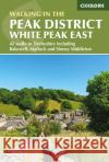 Walking in the Peak District - White Peak East: 42 walks in Derbyshire including Bakewell, Matlock and Stoney Middleton Paul Besley 9781852849764 Cicerone Press