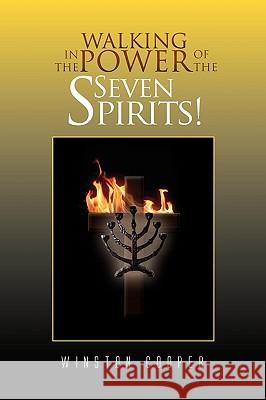 Walking in the Power of the Seven Spirits! Winston Cooper 9781441593412 Xlibris Corporation - książka