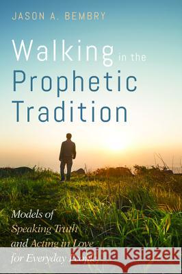Walking in the Prophetic Tradition Jason A. Bembry Miriam Perkins 9781532649806 Cascade Books - książka