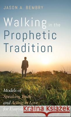 Walking in the Prophetic Tradition Jason A Bembry, Miriam Perkins 9781532649813 Cascade Books - książka