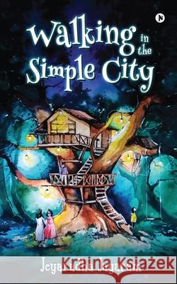 Walking in the Simple City Jeyaradha Jayaram 9781648509711 Notion Press - książka