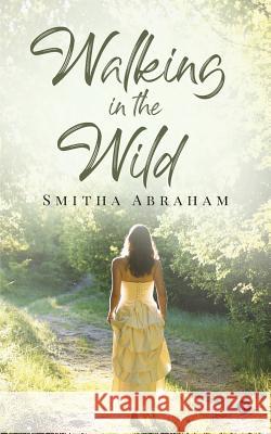 Walking in the Wild Smitha Abraham 9781643247342 Notion Press, Inc. - książka