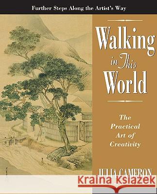 Walking in This World: The Practical Art of Creativity Julia Cameron Judy Collins 9781585422616 Jeremy P. Tarcher - książka