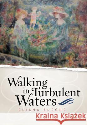 Walking in Turbulent Waters Eliana Bueche 9781491700952 iUniverse.com - książka