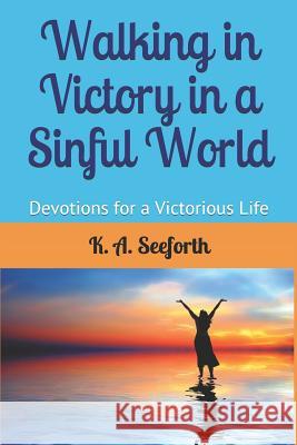 Walking in Victory In A Sinful World: Devotions For A Victorious Life Eaker, Barbara 9781796605723 Independently Published - książka