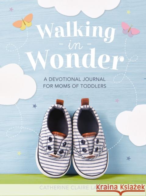 Walking in Wonder: A Devotional Journal for Moms of Toddlers Catherine Claire Larson 9781400236152 Thomas Nelson Publishers - książka