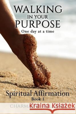 Walking in Your Purpose: One Day at a Time Charmaine Holland 9781955265065 Roses Are Red Publishing - książka