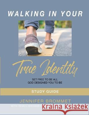 Walking In Your True Identity Study Guide Jennifer Brommet Judy Mills Debbie Jones 9780989562683 True Identity Ministries, Inc. - książka