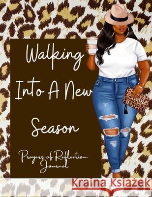 Walking Into A New Season: Prayers of Reflection Tawanda Frazier 9781716076282 Lulu.com - książka