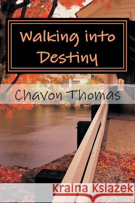 Walking into Destiny: 30 Day Devotional Thomas, Chavon a. 9781983613876 Createspace Independent Publishing Platform - książka