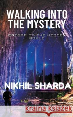 Walking into the Mystery Nikhil Sharda 9789390468683 Sankalp Publication - książka