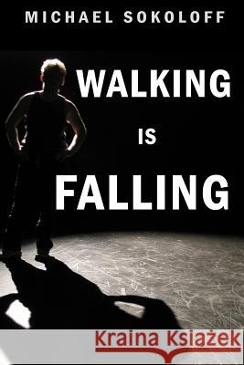 Walking is Falling Michael Sokoloff 9781304794574 Lulu.com - książka