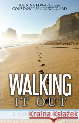 Walking It Out: A Valiant Journey Constance Sands Woulard Ruth L. Baskerville Robert Williams 9781727778977 Createspace Independent Publishing Platform - książka