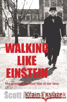 Walking Like Einstein: The Greatest Spiritual Find of Our Time. Scott Allen Taylor 9781503109087 Createspace - książka