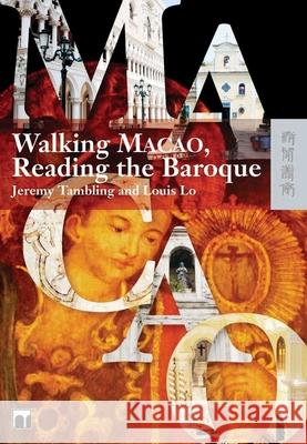 Walking Macao, Reading the Baroque Jeremy Tambling Louis Lo 9789622099388 HONG KONG UNIVERSITY PRESS - książka