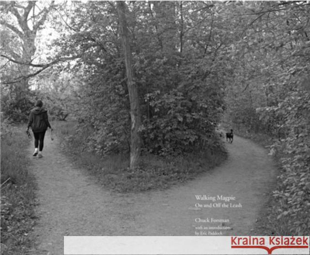 Walking Magpie: On and Off the Leash Chuck Forsman Eric Paddock 9781938086113 George F. Thompson Publishing - książka