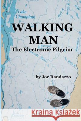 Walking Man: The Electronic Pilgrim Joe Randazzo 9780970827975 Wordsmiths Books - książka