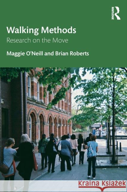 Walking Methods: Research on the Move O'Neill, Maggie 9781138182486 Routledge - książka