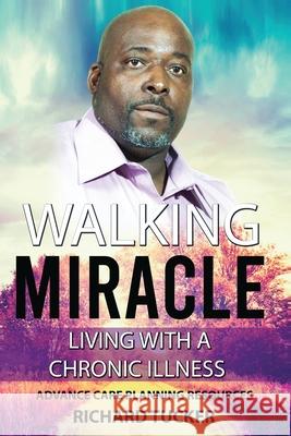 Walking Miracle: Living with a Chronic Illness: Advance Care Planning Resources Marilyn Bryant Tucker Richard Tucker 9781660176052 Independently Published - książka