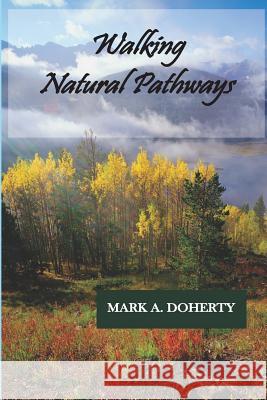Walking Natural Pathways Mark A. Doherty 9781947021419 Unsolicited Press - książka