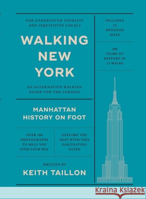 Walking New York: Manhattan History on Foot Keith Taillon 9781784889708 Quadrille Publishing - książka