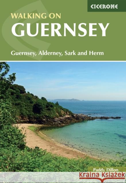 Walking on Guernsey: 25 routes including the Guernsey Coastal Walk, Alderney, Sark and Herm Paddy Dillon 9781786311306 Cicerone Press - książka