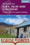 Walking on Jura, Islay and Colonsay: 23 wild walks in the Southern Hebrides Peter Edwards 9781852849795 Cicerone Press
