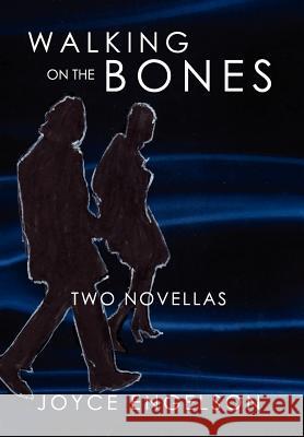 Walking on the Bones: Two Novellas Joyce Engelson 9781477117811 Xlibris Corporation - książka