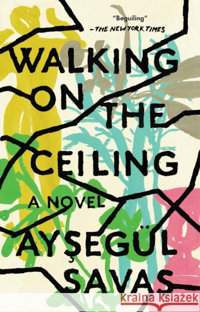 Walking on the Ceiling: A Novel Aysegul Savas 9780525537427 Penguin Putnam Inc - książka