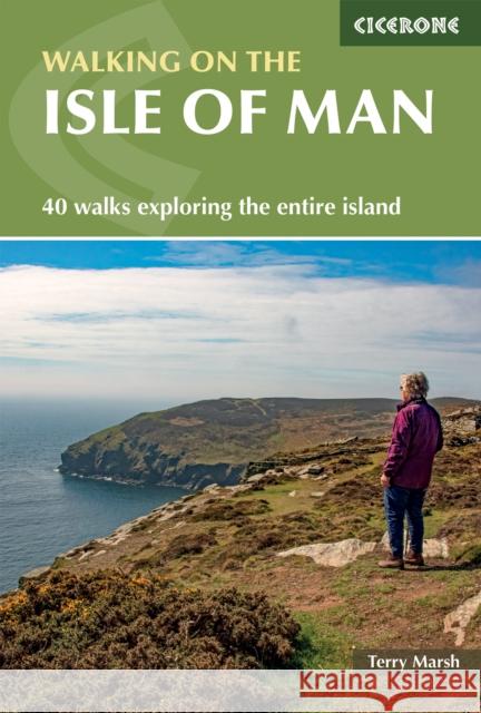 Walking on the Isle of Man: 40 walks exploring the entire island Terry Marsh 9781786310927 Cicerone Press - książka